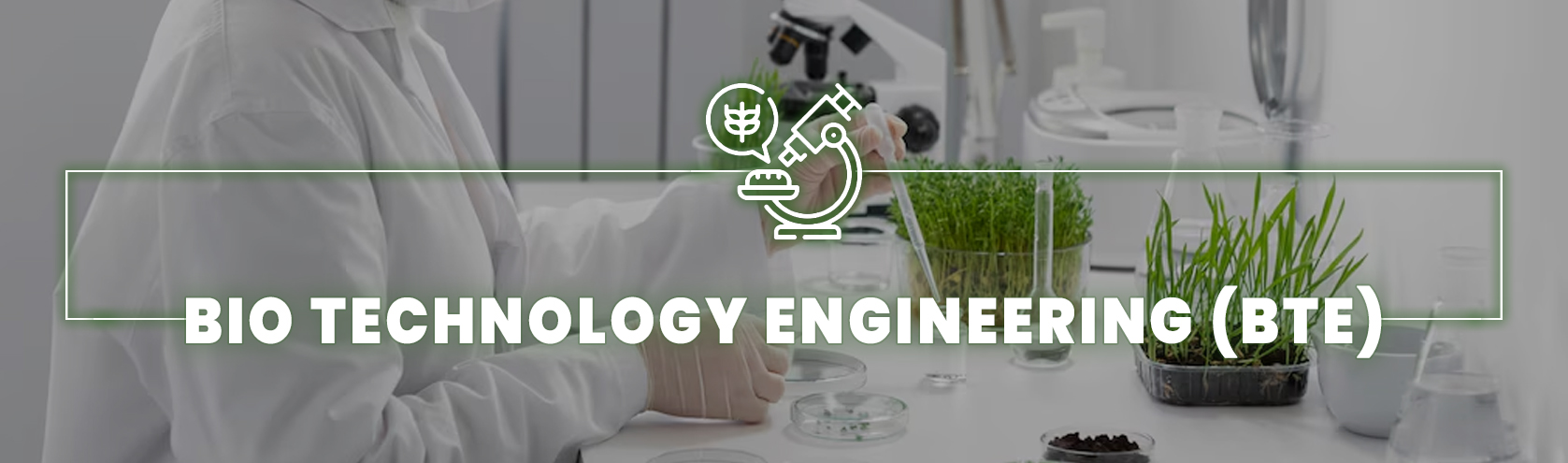 BIOTECHNOLOGY ENGINEERING (BTE)